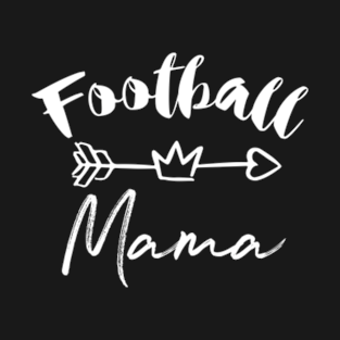 Football Mom Quotes T Shirts Teepublic
