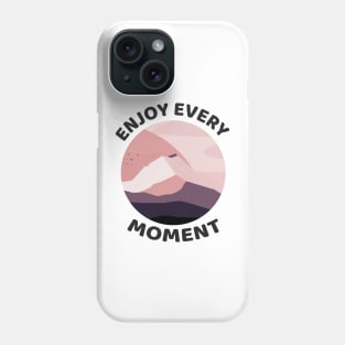 ENJOY every moment Phone Case