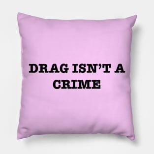 Drag Isn’t A Crime Pillow