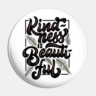 Kindness is Beautiful Pin