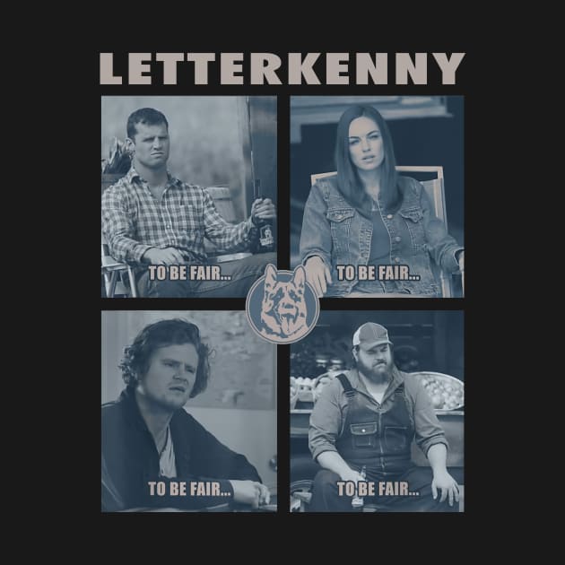 Letterkenny To Be Fair by Mendozab Angelob