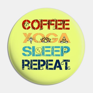 Coffe yoga sleep repeat Pin