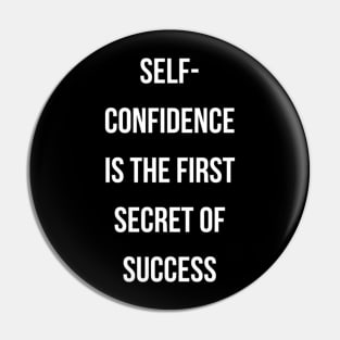 Self-confidence is the first secret of success Pin