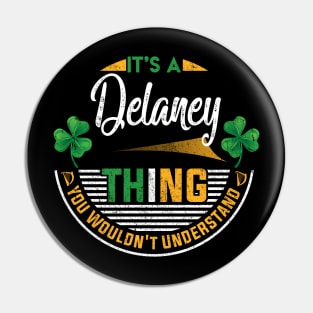 It's A Delaney Thing You Wouldn't Understand Pin