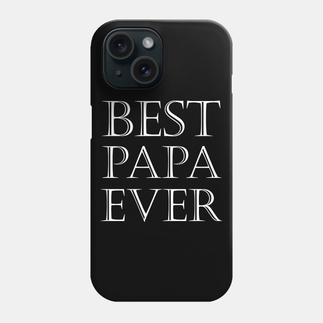 Best Papa Ever Phone Case by kirayuwi