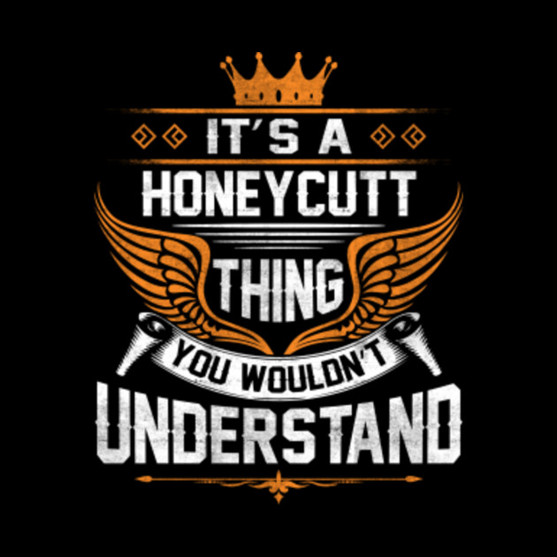 Honeycutt Name T Shirt - Honeycutt Thing Name You Wouldn't Understand Gift Item Tee - Honeycutt - Phone Case