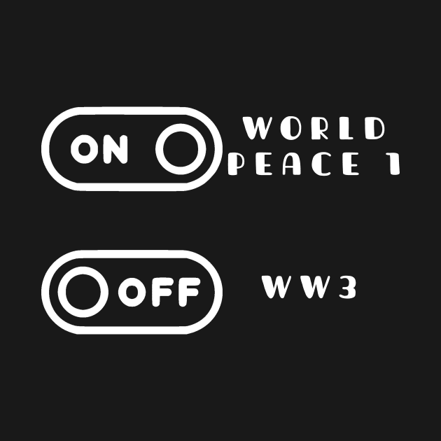 World Peace 1 On And WW3 Off Cool T-Shirt by TATOH
