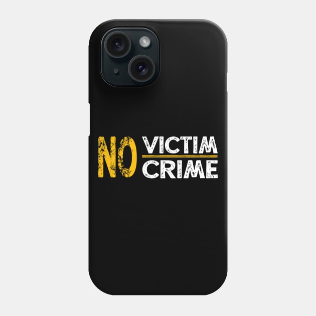 No Victim No Crime Phone Case by The Libertarian Frontier 