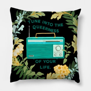 Tune Into The Queerness Of Your Life Pillow