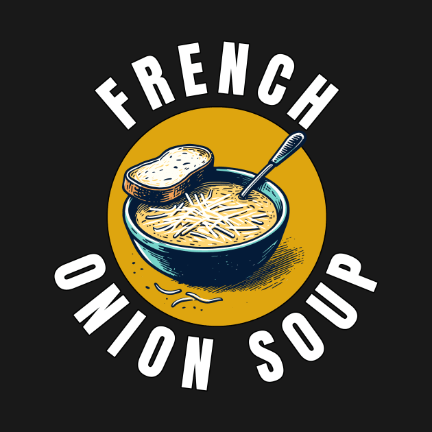 French Onion Soup | Gourmet | Foodie | Chef | Kitchen | Soupe à l'Oignon Gratinée by octoplatypusclothing@gmail.com