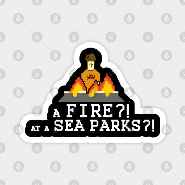 A Fire? At A Sea Parks? Magnet by NerdShizzle