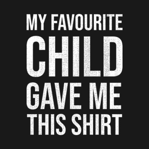 My Favourite Child Gave Me This Shirt by Che Tam CHIPS