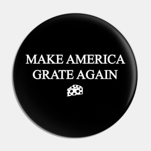 Make America Grate Again - Cheese Pin