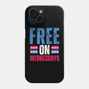 Free on Wednesdays Political Humor Phone Case