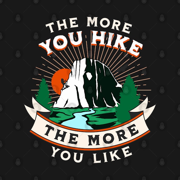 The More You Hike The More You Like Hiking and Camping by jiromie