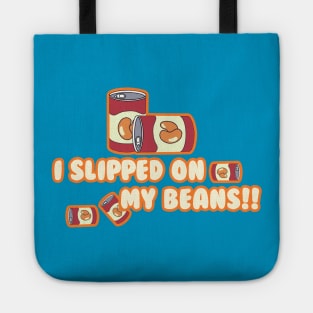 I Slipped on My Beans Tote