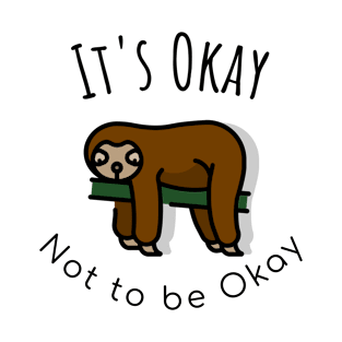 It's okay NOT to be Okay, Sloth T-Shirt