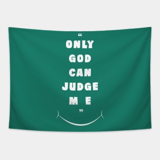 Quote ( Only God Can Judge Me ) " Saying " Tapestry