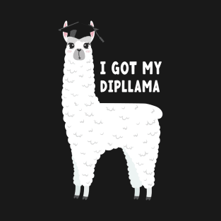 I Got My Dipllama Funny Graduation Diploma T-Shirt