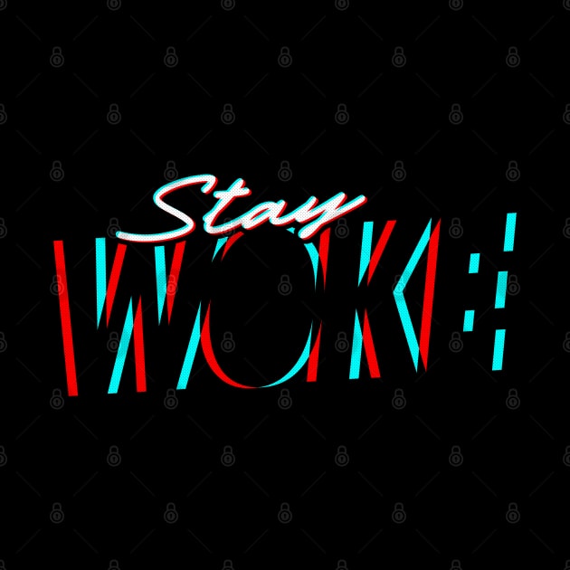 Stay Woke - 3D Effect by TextTees