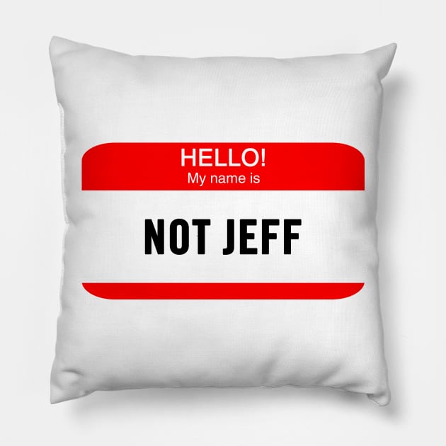 Hello, My Name is Not Jeff Pillow by Smark Out Moment