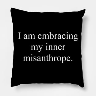 Embracing My Inner Misanthrope Pillow