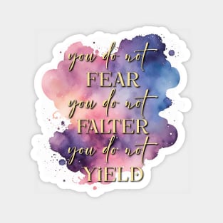 You do not fear, you do not falter, you do not yield (V2) Magnet