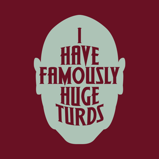 Famously Huge Turds - Drax inspired shirt design by SilverBaX