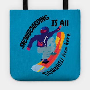 Snowboarding is all downhill from here Tote