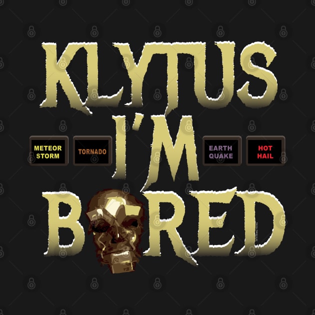 Klytus I'm bored... by Illustratorator