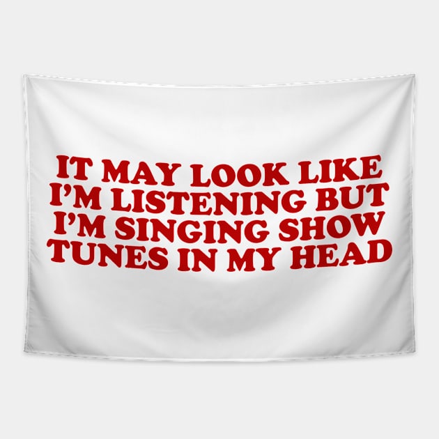 it may look like im listening but im singing show tunes in my head - musical theater Tapestry by ILOVEY2K