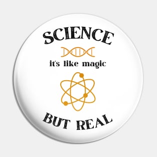 Science it's like magic but Real Pin