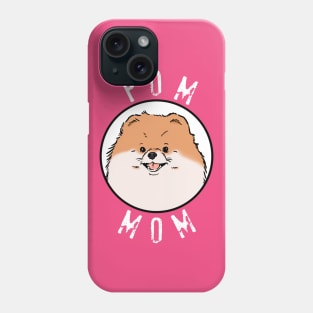 Pom Mom Shirt, Pomeranian Lover T-Shirt, Pomeranian Mama Tee Phone Case