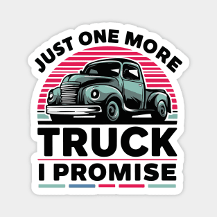 Just One More Truck I Promise - Auto Mechanic Magnet