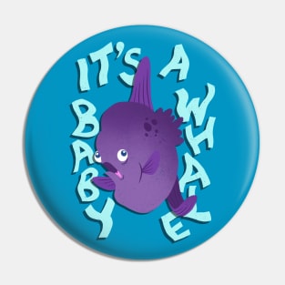 It's a Baby Whale! (Mola Mola) Pin