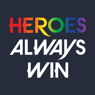 Heroes Always Win - Pride (white) T-Shirt