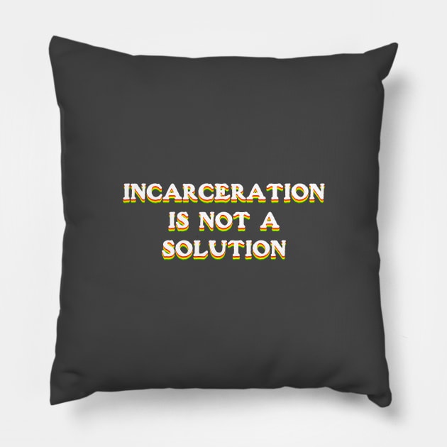 incarceration is not a solution Pillow by ericamhf86