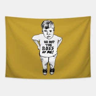 Ur not the boss of me! Tapestry