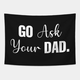 Go Ask Your Dad Tapestry