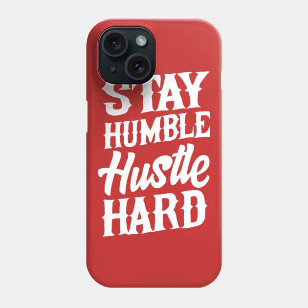 Stay Humble Hustle Hard Phone Case by Portals