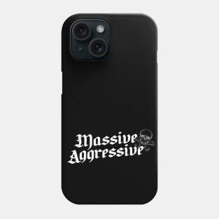 Massive Aggressive Phone Case