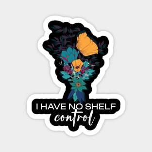Funny I have No Shelf Control Magnet