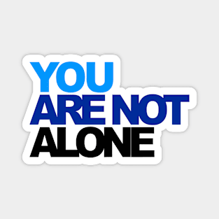 You r Not Alone Magnet