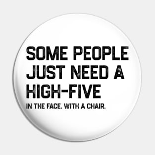 Some People Just Need A High-Five Sarcastic Pin