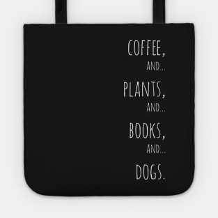 Coffee, plants, books and dogs. white Tote