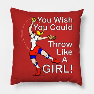 Softball Fastpitch Fanatics THROW LIKE A GIRL gift Pillow