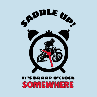 Saddle Up It's Braap O'clock Somewhere (Lite) T-Shirt