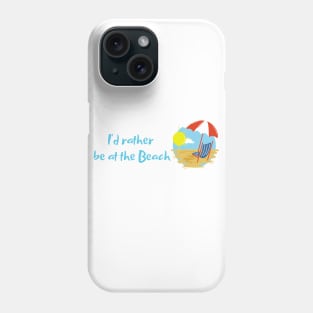 "I'd rather be at the beach" design Phone Case