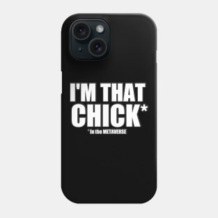 I'm that chick in the METAVERSE Phone Case