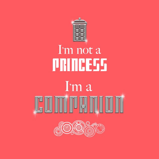 I'm Not a Princess, I'm a Companion | Doctor Who by rydrew